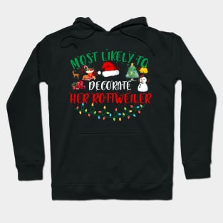 Most Likely To Decorate Her Rottweiler Funny Christmas Gifts Hoodie